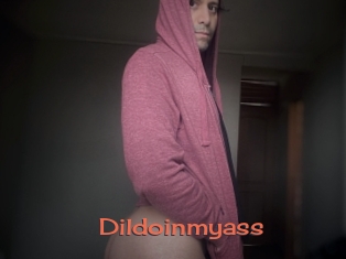 Dildoinmyass